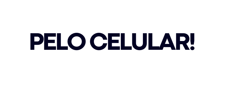 Pelo celular